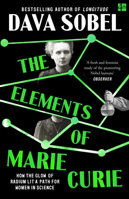 The Elements of Marie Curie : How the Glow of Radium Lit a Path for Women in Science