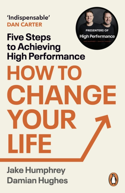 How to Change Your Life : Five Steps to Achieving High Performance