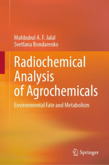 Radiochemical Analysis of Agrochemicals : Environmental Fate and Metabolism