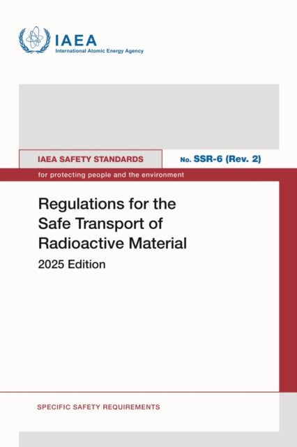 Regulations for the Safe Transport of Radioactive Material : 2025 Edition