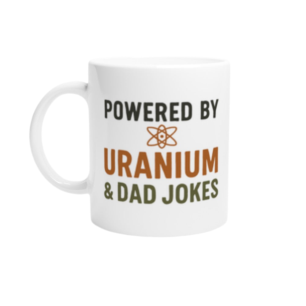 Father's Day White 11oz Ceramic Mug – Powered by Uranium and Dad Jokes