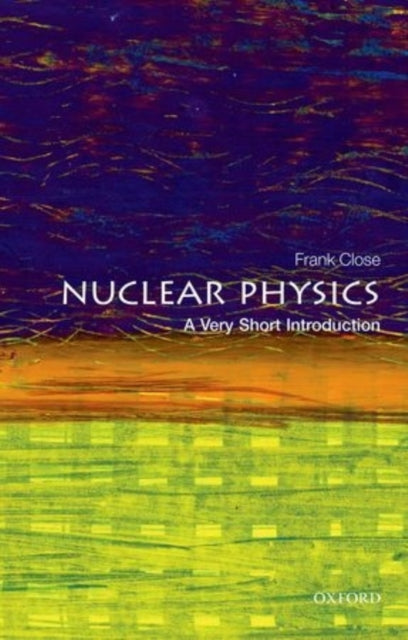 Nuclear Physics : A Very Short Introduction