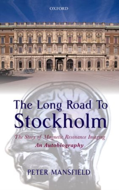 The Long Road to Stockholm : The Story of Magnetic Resonance Imaging - An Autobiography