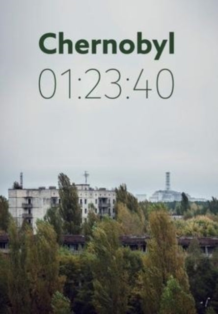 Chernobyl 01 : 23:40: The incredible true story of the world's worst nuclear disaster