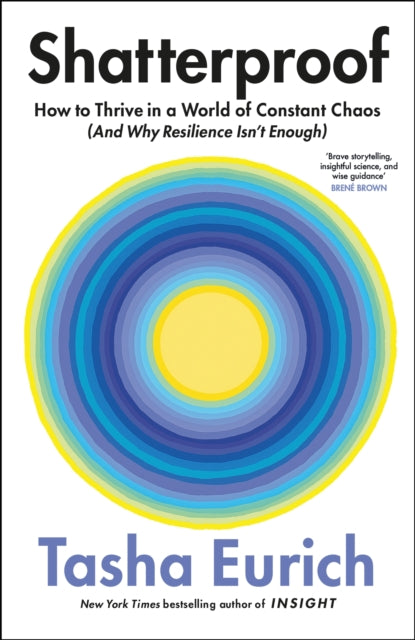 Shatterproof : How to Thrive in a World of Constant Chaos (And Why Resilience Isn’t Enough)