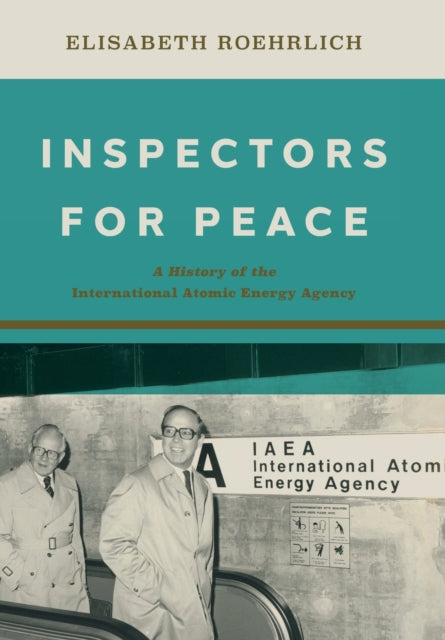 Inspectors for Peace : A History of the International Atomic Energy Agency