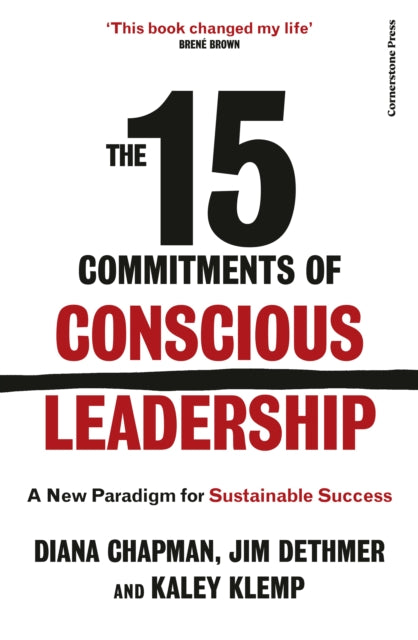 The 15 Commitments of Conscious Leadership : A New Paradigm for Sustainable Success