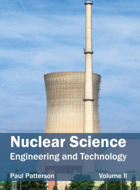 Nuclear Science: Engineering and Technology (Volume II)&nbsp;