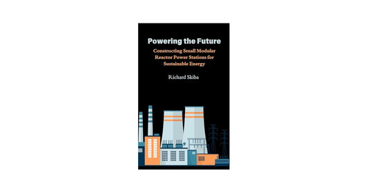 Powering the Future : Constructing Small Modular Reactor Power Stations for Sustainable Energy