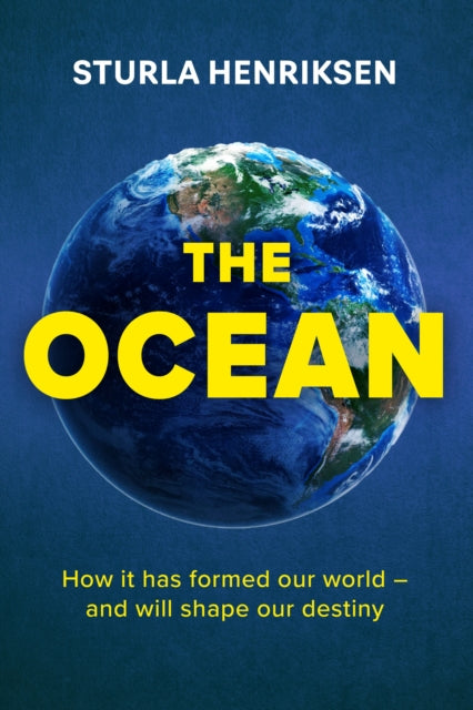 The Ocean : the book you need to read if you care about the future of our planet